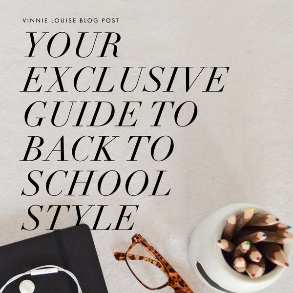 Your Exclusive Guide To Back To School Style