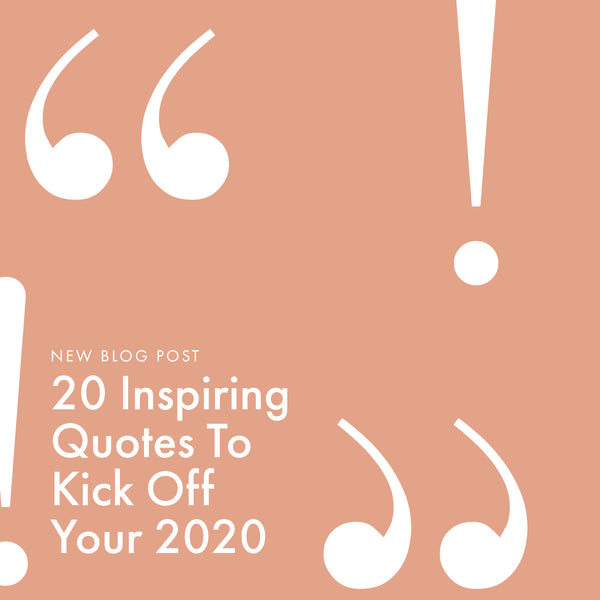 20 Inspiring Quotes To Kick Off Your 2020 - Vinnie Louise