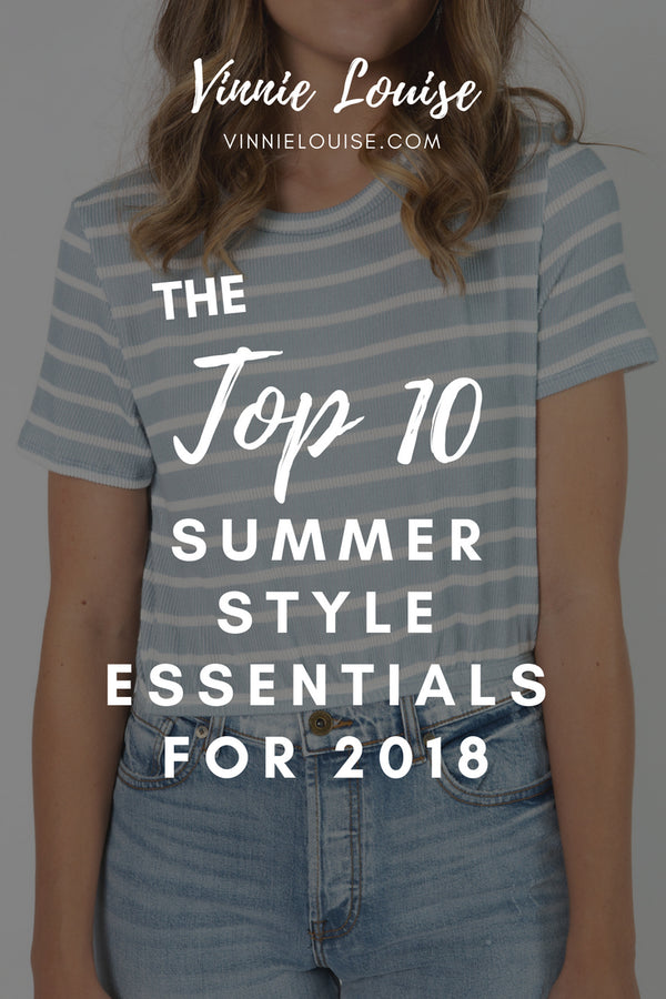 The Top 10 Summer Style Essentials for 2018