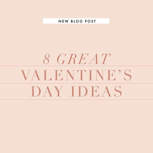 8 Great Valentine's Day Ideas (No Date Required!)