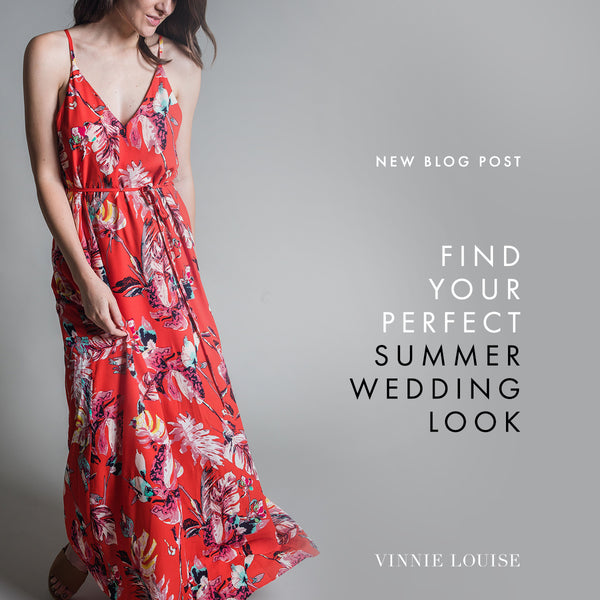 Find Your Perfect Summer Wedding Look - Vinnie Louise
