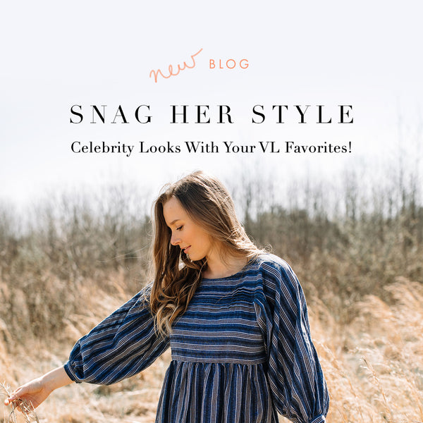 Snag Her Style - Celebrity Looks With Your VL Favorites!