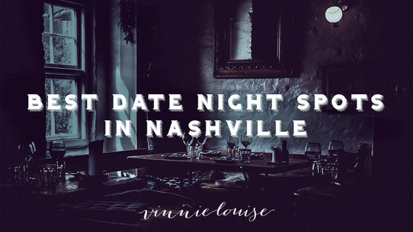 Best Date Night Spots In Nashville