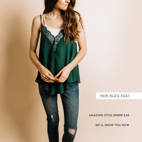 Amazing Style Under $40 - We’ll Show You How