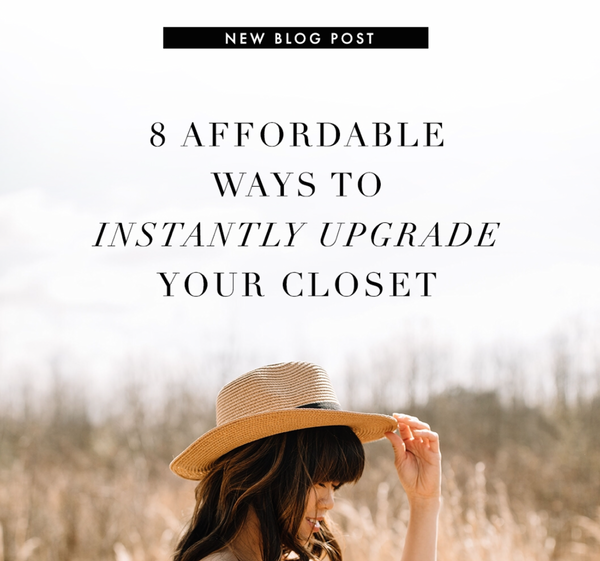 8 Affordable Ways To Instantly Upgrade Your Closet