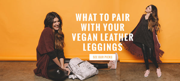 What To Wear With Vegan Leather Leggings