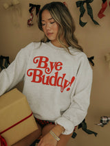 Bye Buddy Sweatshirt