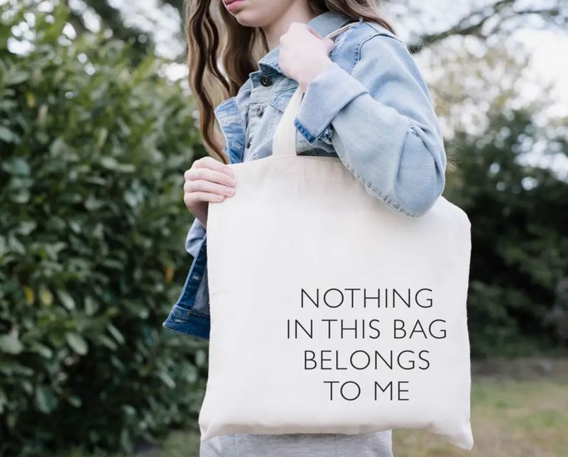 Canvas Tote Bag - Nothing In This Bag Belongs to Me