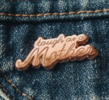 Pin: Tough as a Mother