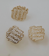 Every Mother is a Working Woman Pin
