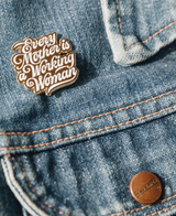 Every Mother is a Working Woman Pin